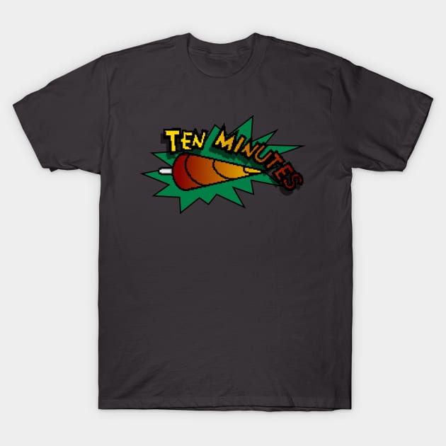 Ten Minutes! T-Shirt by Henshin Designs